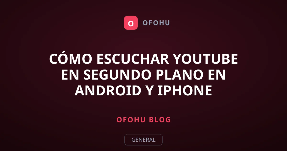 Cómo escuchar YouTube en segundo plano en Android y iPhone